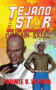 Tejano Star and the Vengeance of Chaplain Skull - Ibarra, Bowie V, and Woodman, Bo (Editor), and Kasprzak, Holly Ann (Editor)