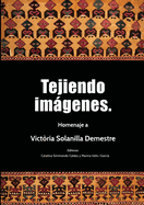 Tejiendo imgenes. Homenaje a Vict?ria Solanilla Demestre