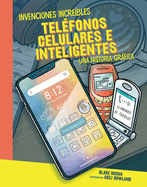 Tel?fonos Celulares E Inteligentes (Cell Phones and Smartphones): Una Historia Grfica (a Graphic History)