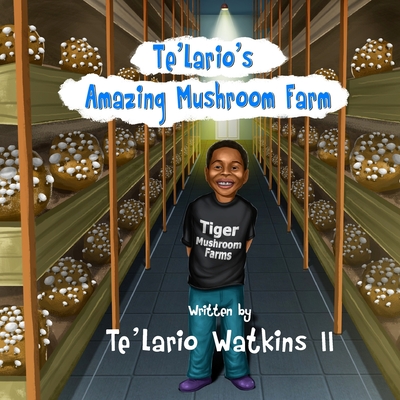 Te'Lario's Amazing Mushroom Farm - Watkins, Te'lario, II