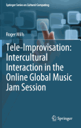 Tele-Improvisation: Intercultural Interaction in the Online Global Music Jam Session