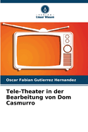 Tele-Theater in der Bearbeitung von Dom Casmurro