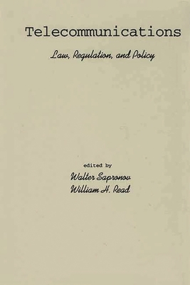 Telecommunications: Law, Regulation, and Policy - Sapronov, Walter, and Read, William H, and Read, Walter H