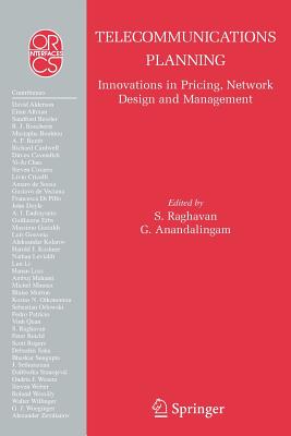 Telecommunications Planning: Innovations in Pricing, Network Design and Management - Raghavan, S. (Editor), and Anandalingam, G. (Editor)