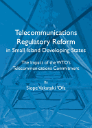 Telecommunications Regulatory Reform in Small Island Developing States: The Impact of the Wto's Telecommunications Commitment