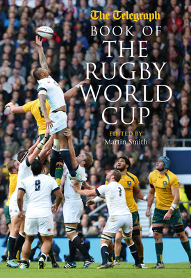 Telegraph Book of the Rugby World Cup - Smith, Martin (Editor)