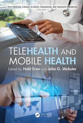 Telehealth and Mobile Health - Eren, Halit (Editor), and Webster, John G. (Editor)