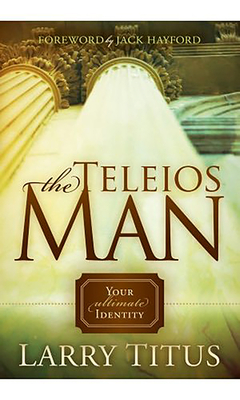 Teleios Man: Your Ultimate Identity - Titus, Larry