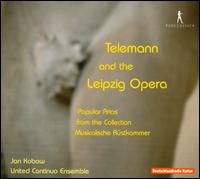 Telemann and the Leipzig Opera - Jan Kobow (tenor); United Continuo Ensemble