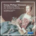 Telemann: Six Orchestral Suites after "Die Kleine Kammermusik" 1716