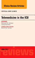 Telemedicine in the ICU, An Issue of Critical Care Clinics