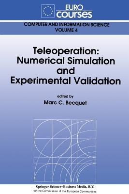 Teleoperation: Numerical Simulation and Experimental Validation - Becquet, Marc C (Editor)