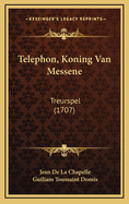 Telephon, Koning Van Messene: Treurspel (1707)