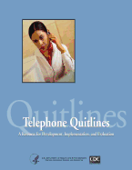 Telephone Quitlines: A Resource for Development, Implementation, and Evaluation