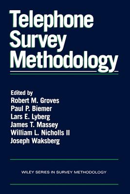 Telephone Survey Methodology - Groves, Robert M (Editor), and Biemer, Paul P (Editor), and Lyberg, Lars E (Editor)
