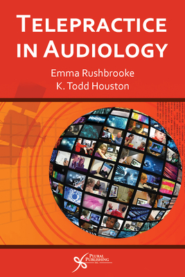Telepractice in Audiology - Rushbrooke, Emma (Editor), and Houston, K. Todd (Editor)