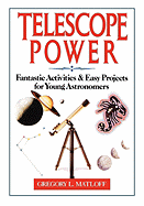 Telescope Power: Fantastic Activities & Easy Projects for Young Astronomers
