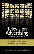 Television Advertising That Works: An Analysis of Commercials from Effective Campaigns