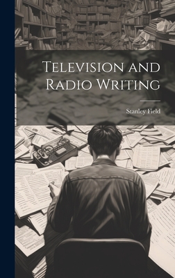 Television and Radio Writing - Field, Stanley