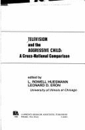 Television and the Aggressive Child: Cross-National Comparison - Huesmann, L Rowell (Editor), and Eron, Leonard D (Editor)