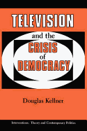 Television and the Crisis of Democracy