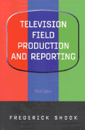 Television Field Production and Reporting