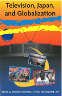 Television, Japan, and Globalization: Volume 67