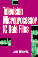 Television Microprocessor IC Data Files - Edwards, John, Sen.