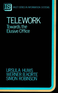 Telework: Towards the Elusive Office