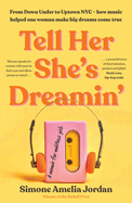 Tell Her She's Dreamin': A memoir for ambitious girls
