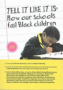 Tell It Like It Is - 2nd Edition: How Our Schools Fail Black Children