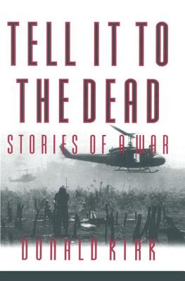 Tell it to the Dead: Memories of a War - Kirk, Donald