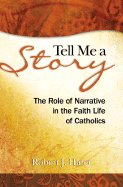 Tell Me a Story: The Role of Narrative in the Faith Life of Catholics