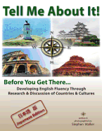Tell Me About It! Before You Get There... (Japanese edition): Developing English Fluency Through Research & Discussion of Countries & Cultures
