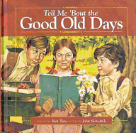 Tell Me 'Bout the Good Old Days: Good Old Days Series - Tate, Ken (Editor), and Tate, Janice (Editor)