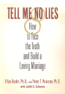 Tell Me No Lies: How to Face the Truth and Build a Loving Marriage - Bader, Ellyn, Dr., Ph.D., and Pearson, Peter T, Dr., Ph.D., and Schwartz, Judith