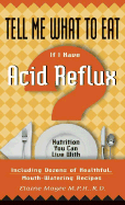 Tell Me What to Eat If I Have Acid Reflux: Nutrition You Can Live with