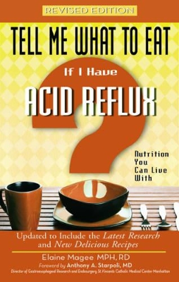 Tell Me What to Eat If I Have Acid Reflux: Nutrition You Can Live with - Magee, Elaine