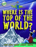 Tell Me Where Is the Top of the World?: And More about Planet Earth