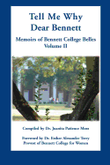 Tell Me Why Dear Bennett: Memoirs of Bennett College Belles, Volume II