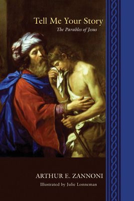 Tell Me Your Story: The Parables of Jesus - Zannoni, Arthur E