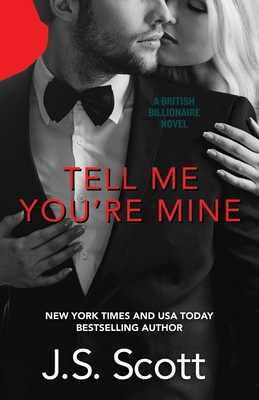 Tell Me You're Mine: The British Billionaires - Scott, J S