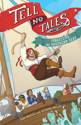 Tell No Tales: Pirates of the Southern Seas - Maggs, Sam