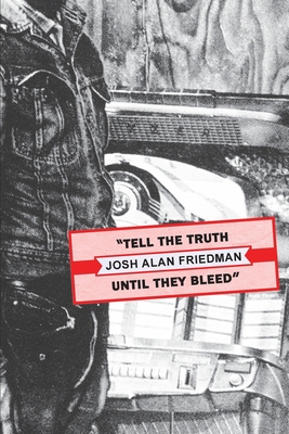 Tell the Truth Until They Bleed - Friedman, Josh Alan, and Doyle, Wyatt (Editor)