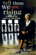 Tell Them We Are Rising: A Memoir of Faith in Education