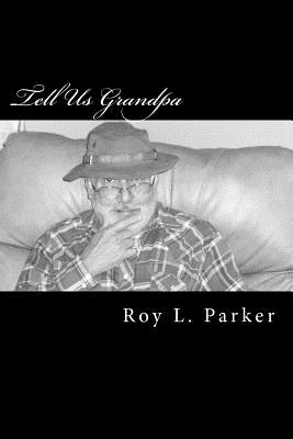 Tell Us Grandpa - Parker, Roy L