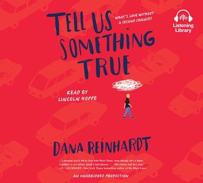 Tell Us Something True - Reinhardt, Dana, and Hoppe, Lincoln (Read by)