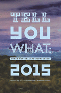 Tell You What: Great New Zealand Nonfiction 2015