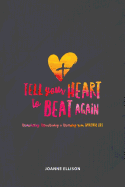 Tell Your Heart to Beat Again: Resuscitating, Repositioning and Renewing Your Spiritual Life