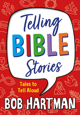 Telling Bible Stories: Tales to Tell Aloud - Hartman, Bob